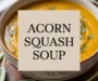 Acorn Squash Soup Recipe