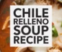 Chile Relleno Soup Recipe