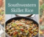 Southwestern Skillet Rice Recipe