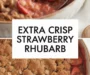 Strawberry Rhubarb Crisp (with Extra Crisp!) Recipe