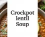 Delicious Lentil Soup: Easy Crockpot Vegetarian Recipe