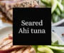 Fast & Easy Seared Tuna (Ahi Or Yellowfin Tuna) Recipe