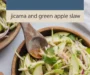 Jicama And Green Apple Slaw Recipe