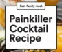 How To Make The Painkiller Cocktail, A Vacation In A Glass Recipe