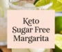 Keto Sugar Free Margarita Recipe